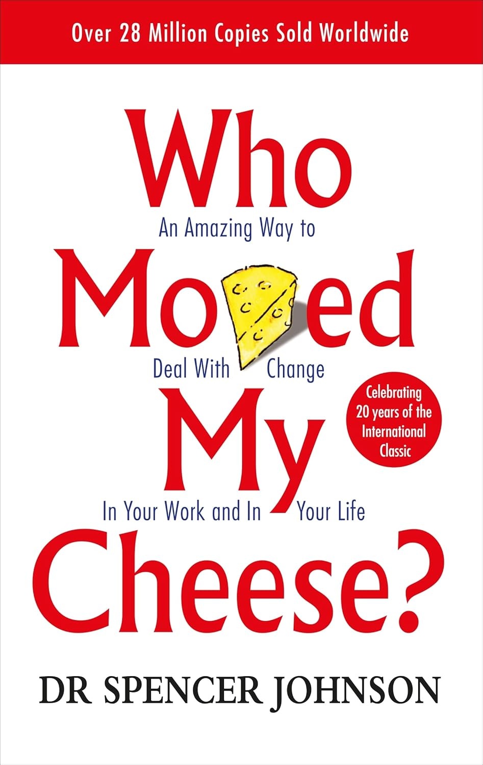 Who Moved My Cheese by Dr Spencer Johnson