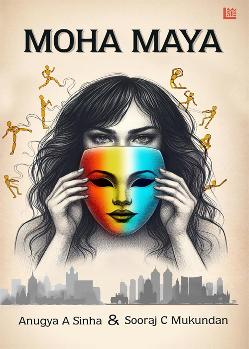 Moha Maya by Anugya A Sinha and Sooraj C Mukundan
